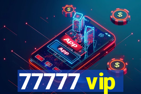 77777 vip